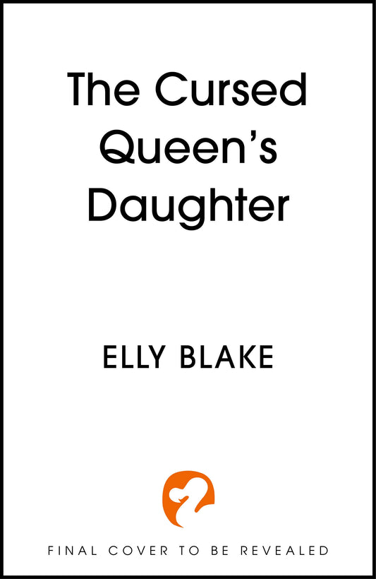 The Cursed Queen's Daughter by Elly Blake