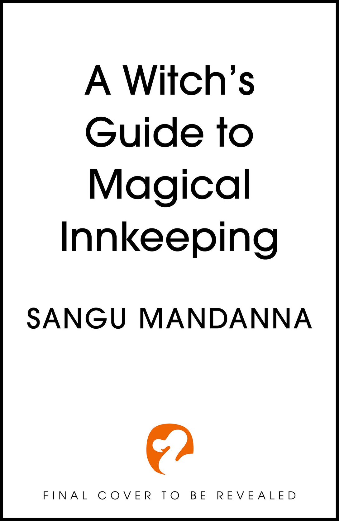 A Witch's Guide to Magical Innkeeping by Sangu Mandanna