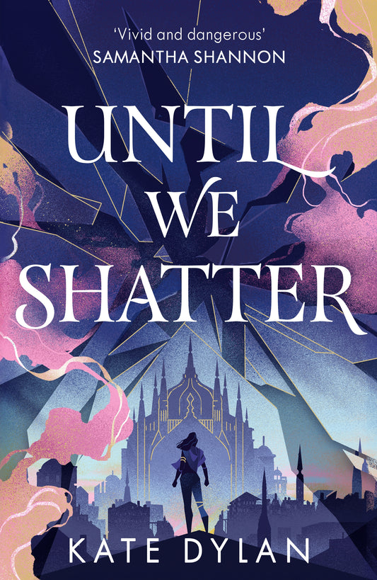 Until We Shatter by Kate Dylan