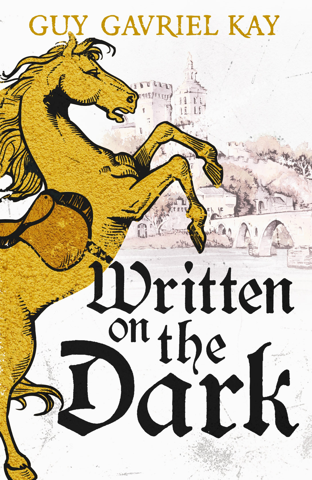 Written on the Dark by Guy Gavriel Kay