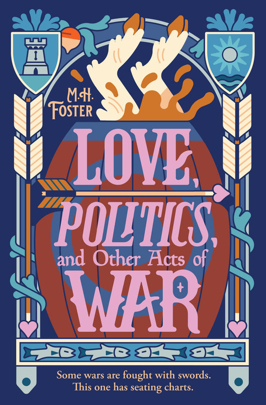 Love, Politics, and Other Acts of War by M. H. Foster
