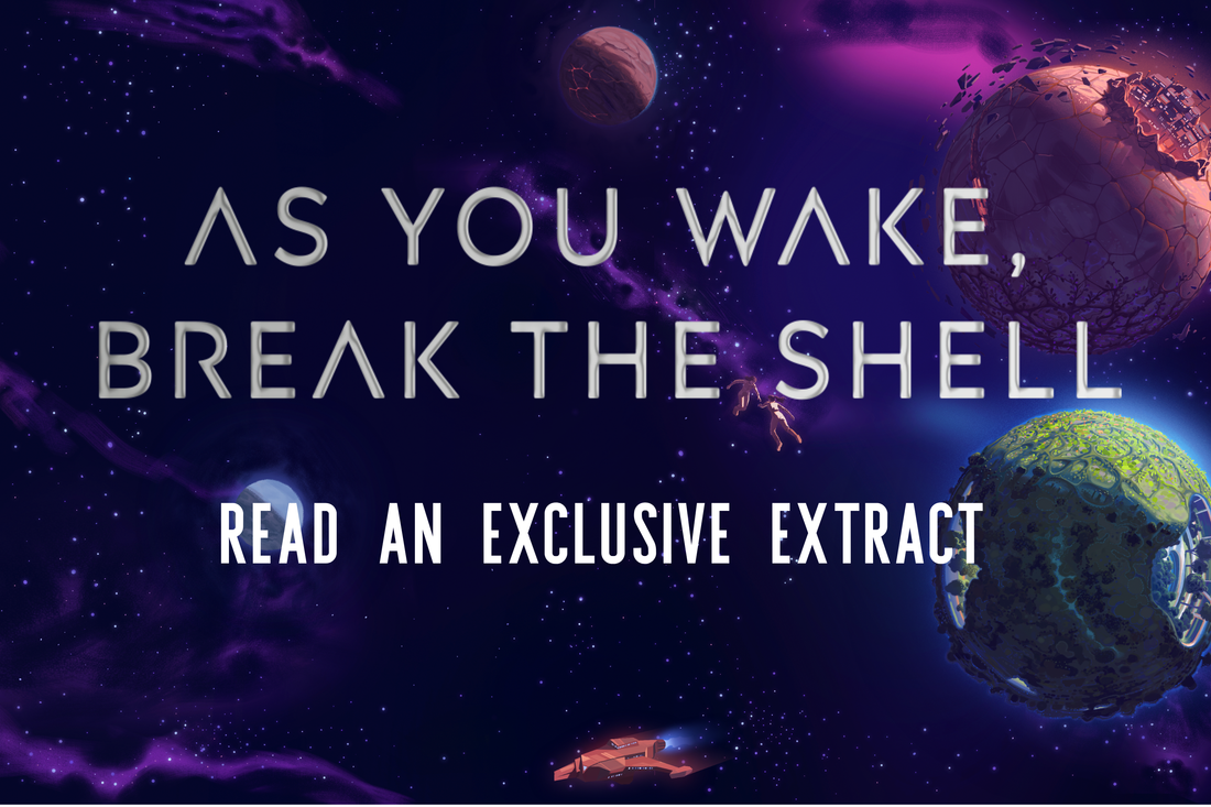 Read an Exclusive Extract: As You Wake, Break the Shell