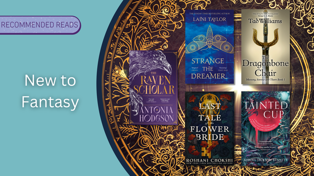 New to Fantasy, The Raven Scholar, Strange the Dreamer, The Last Tale of the Flower Bride, The Dragonbone Chair, The Tainted Cup