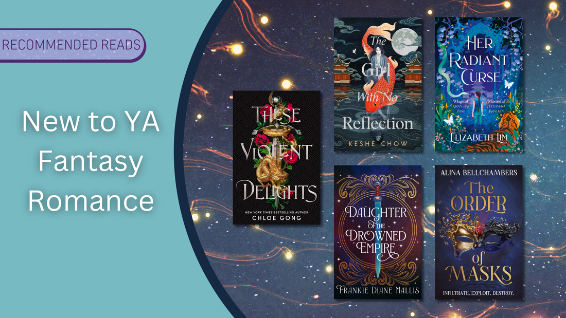 New to YA Fantasy Romance: These Violent Delights, The Girl With No Reflection, Her Radiant Curse, The Order of Masks