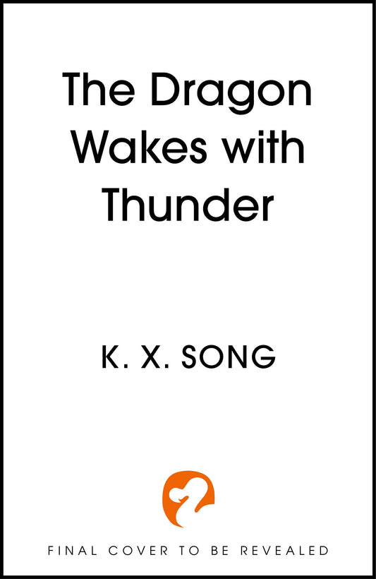 The Dragon Wakes With Thunder by K. X. Song