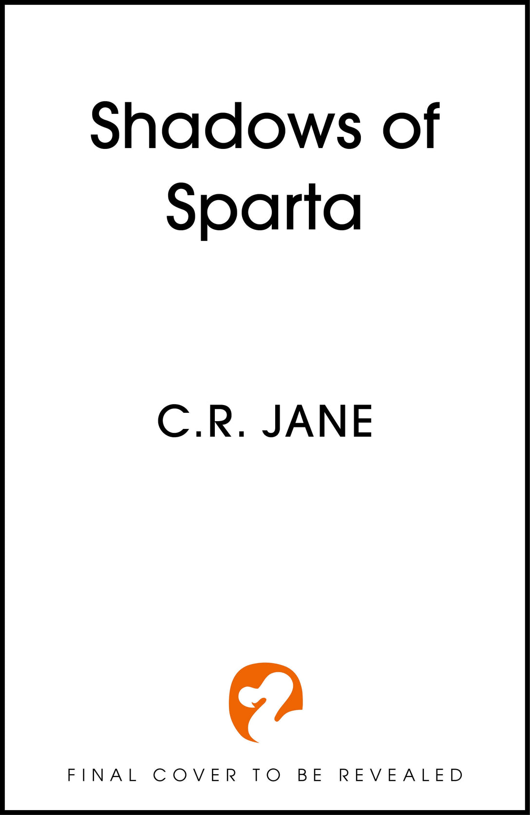 Shadows of Sparta by C. R. Jane