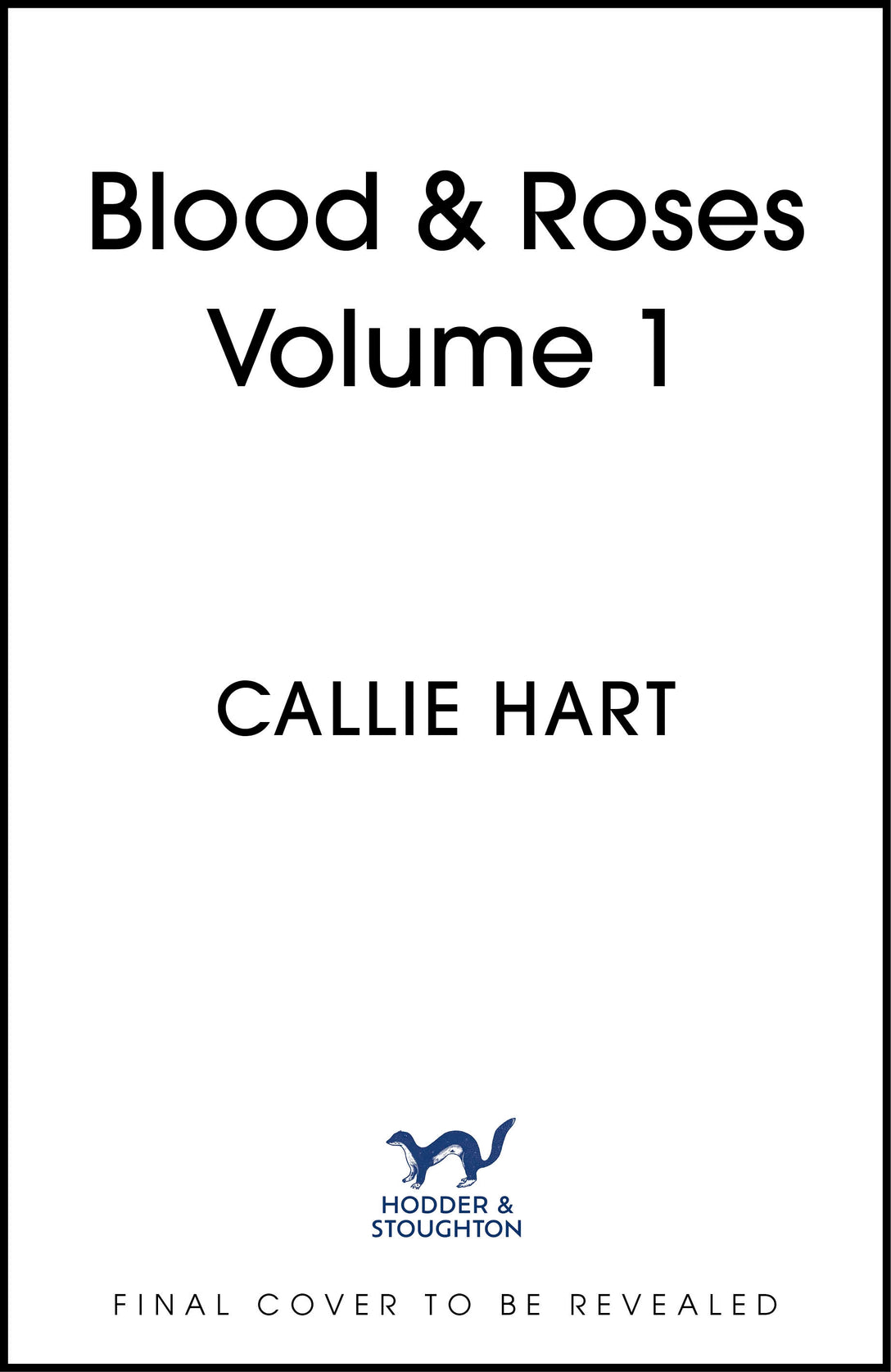 Blood & Roses Volume 1 by Callie Hart