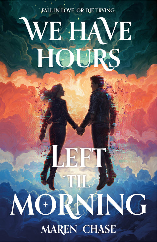 We Have Hours Left 'Til Morning by Maren Chase