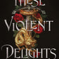 These Violent Delights by Chloe Gong