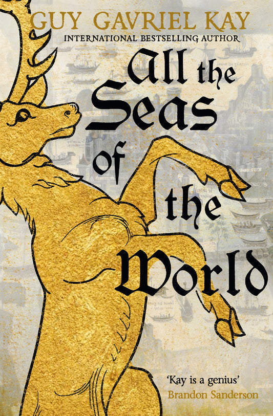 All the Seas of the World by Guy Gavriel Kay